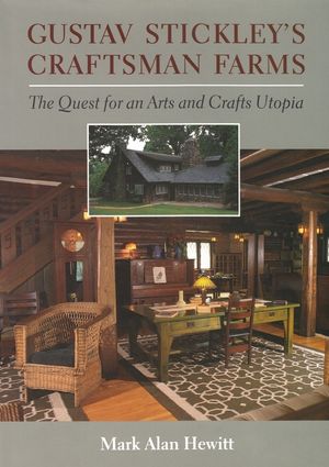 Gustav Stickley's Craftsman Farms: The Quest for an Arts and Crafts Utopia image number 0