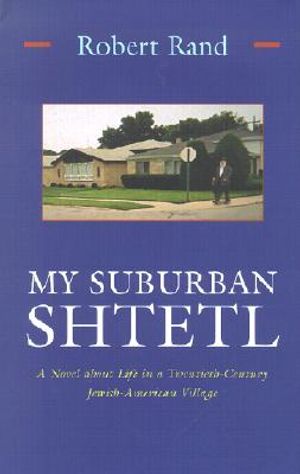 My Suburban Shtetl: A Novel about Life in a Twentieth-Century Jewish-American Village image number 0