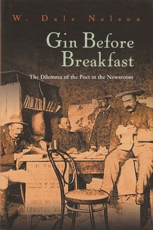 Gin Before Breakfast: The Dilemma of the Poet in the Newsroom image number 0