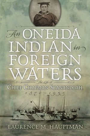 An Oneida Indian in Foreign Waters: The Life of Chief Chapman Scanandoah, 1870-1953 image number 0