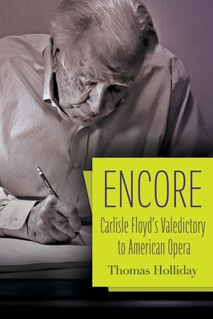 Encore: Carlisle Floyd's Valedictory to American Opera image number 0