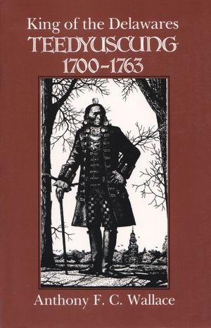 King of the Delawares: Teedyuscung, 1700-1763 image number 0