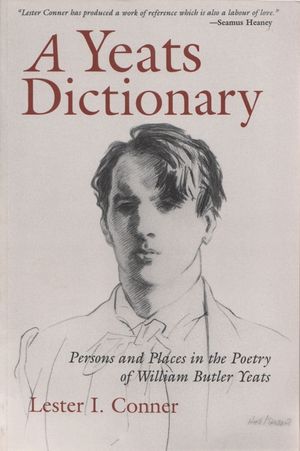 A Yeats Dictionary: Persons and Places in the Poetry of William Butler Yeats image number 0