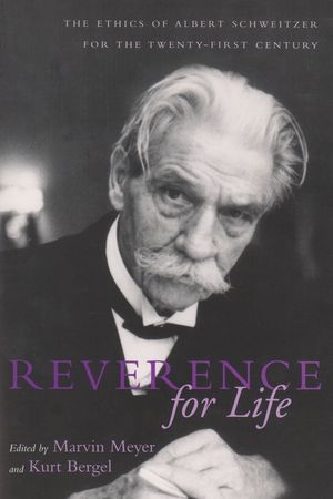 Reverence for Life: The Ethics of Albert Schweitzer for the Twenty-First Century image number 0