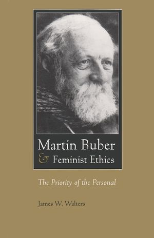 Martin Buber & Feminist Ethics: The Priority of the Personal image number 0