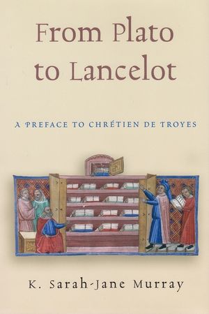 From Plato to Lancelot: A Preface to Chretien De Troyes image number 0