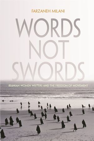 Words, Not Swords: Iranian Women Writers and the Freedom of Movement image number 0