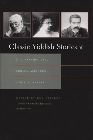 Classic Yiddish Stories of S. Y. Abramovitsh, Sholem Aleichem, and I. L. Peretz image number 0