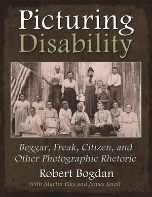 Picturing Disability: Beggar, Freak, Citizen and Other Photographic Rhetoric image number 0