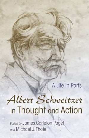 Albert Schweitzer in Thought and Action: A Life in Parts image number 0