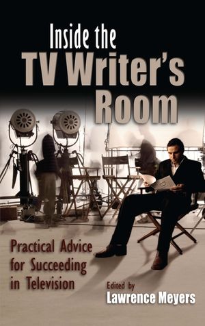 Inside the TV Writer's Room: Practical Advice for Succeeding in Television image number 0
