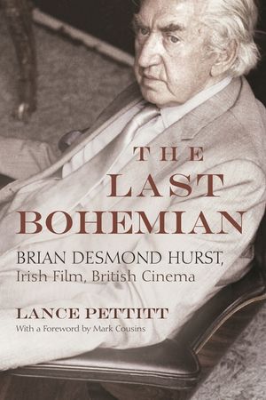 The Last Bohemian: Brian Desmond Hurst, Irish Film, British Cinema image number 0
