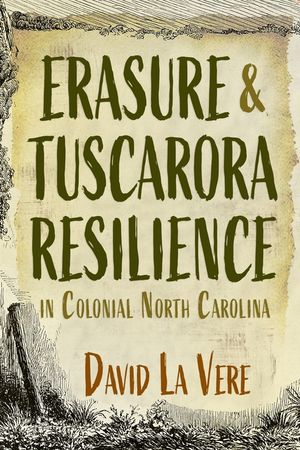 Erasure and Tuscarora Resilience in Colonial North Carolina image number 0