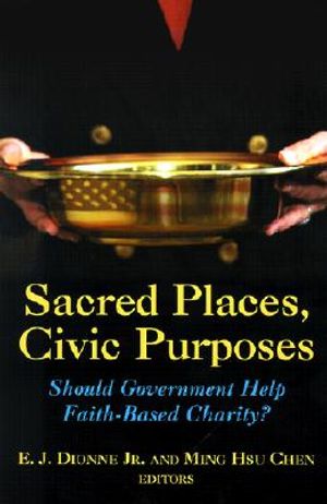 Sacred Places, Civic Purposes: Should Government Help Faith-Based Charity? image number 0