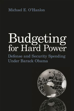 Budgeting for Hard Power: Defense and Security Spending Under Barack Obama image number 0