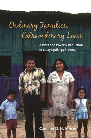 Ordinary Families, Extraordinary Lives: Assets and Poverty Reduction in Guayaquil, 1978-2004 image number 0