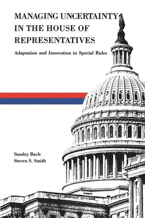 Managing Uncertainty in the House of Representatives: Adaption and Innovation in Special Rules image number 0