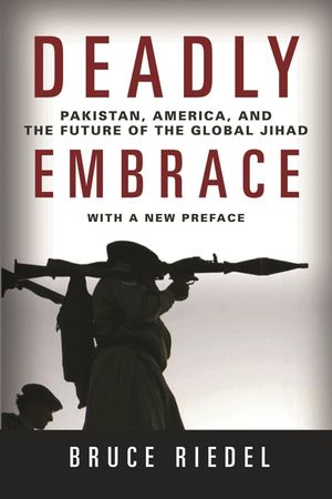 Deadly Embrace: Pakistan, America, and the Future of the Global Jihad image number 0