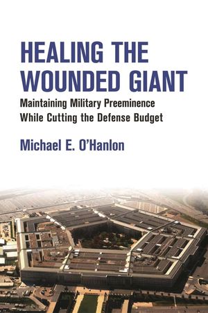 Healing the Wounded Giant: Maintaining Military Preeminence While Cutting the Defense Budget image number 0