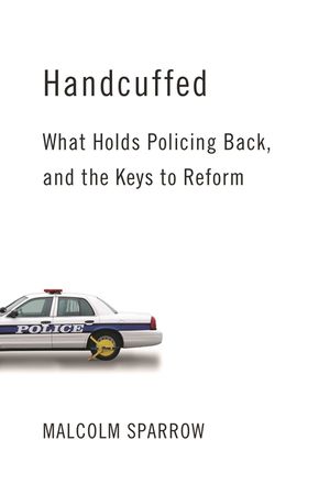 Handcuffed: What Holds Policing Back, and the Keys to Reform image number 0