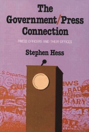 The Government/Press Connection: Press Officers and Their Offices image number 0
