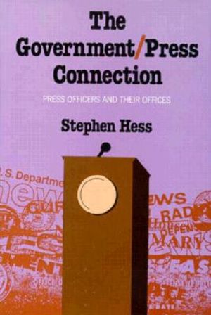 The Government/Press Connection Press Officers and Their Offices image number 0