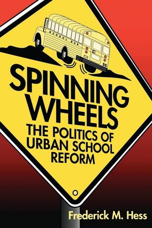 Spinning Wheels: The Politics of Urban School Reform image number 0