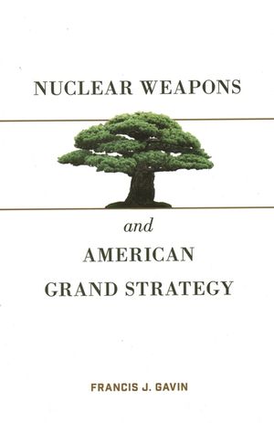 Nuclear Weapons and American Grand Strategy image number 0