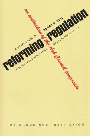 Reforming Regulation: An Evaluation of the Ash Council Proposals image number 0