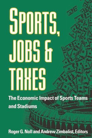 Sports, Jobs, and Taxes: The Economic Impact of Sports Teams and Stadiums image number 0