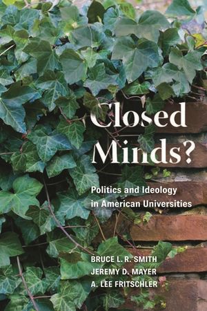 Closed Minds?: Politics and Ideology in American Universities image number 0