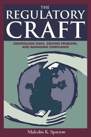 The Regulatory Craft: Controlling Risks, Solving Problems, and Managing Compliance image number 0