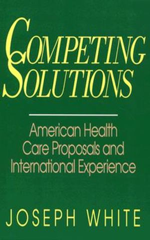 Competing Solutions: American Health Care Proposals and International Experience image number 0