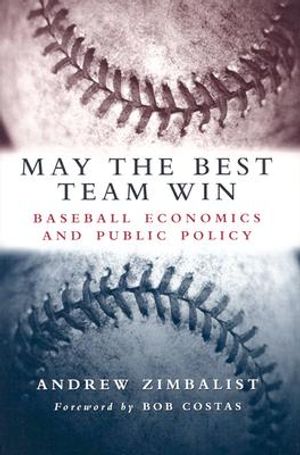 May the Best Team Win: Baseball Economics and Public Policy image number 0