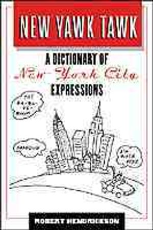 New Yawk Tawk: A Dictionary of New York City Expressions image number 0