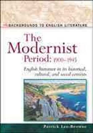 The Modernist Period 1900-1945: English Literature in Its Historical, Cultural, and Social Contexts image number 0