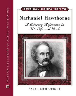 Critical Companion to Nathaniel Hawthorne: A Literary Reference to His Life and Work image number 0