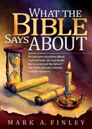 What the Bible Says about: Do You Have Questions about God and Faith, Life and Death, the Present and the Future?: The Bible Provides Reliable, C image number 0