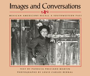 Images and Conversations: Mexican Americans Recall a Southwestern Past image number 0