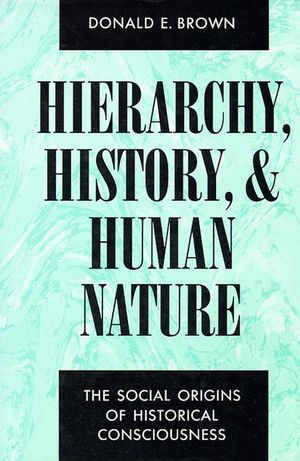 Hierarchy, History, and Human Nature: The Social Origins of Historical Consciousness image number 0