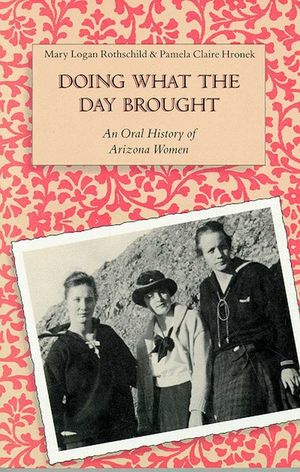 Doing What the Day Brought: An Oral History of Arizona Women image number 0