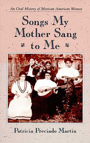 Songs My Mother Sang to Me: An Oral History of Mexican American Women image number 0
