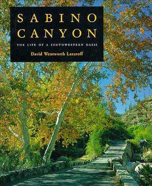 Sabino Canyon: The Life of a Southwestern Oasis image number 0