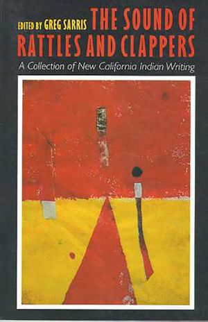 The Sound of Rattles and Clappers, Volume 26: A Collection of New California Indian Writing image number 0