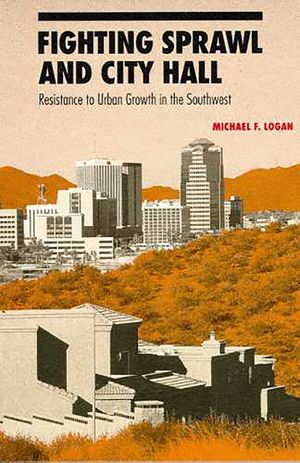 Fighting Sprawl and City Hall: Resistance to Urban Growth in the Southwest image number 0