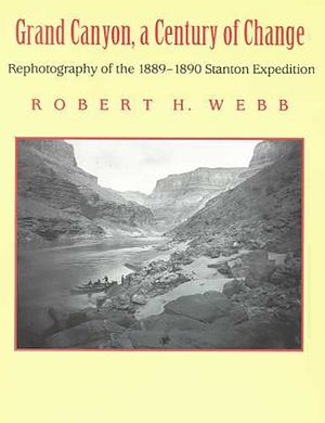 Grand Canyon, a Century of Change: Rephotography of the 1889-1890 Stanton Expedition image number 0