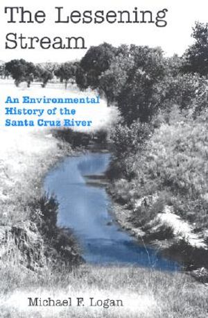 The Lessening Stream: An Environmental History of the Santa Cruz River image number 0
