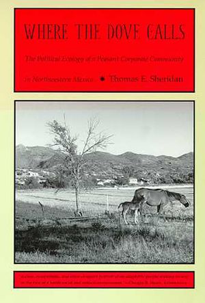 Where the Dove Calls: The Political Ecology of a Peasant Corporate Community in Northwestern Mexico image number 0