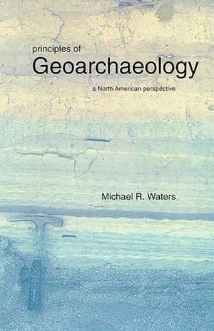 Principles of Geoarchaeology: A North American Perspective image number 0