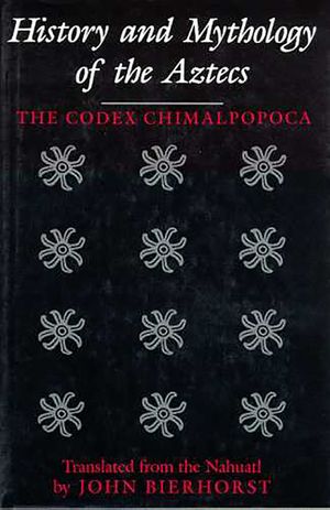 History and Mythology of the Aztecs: The Codex Chimalpopoca image number 0
